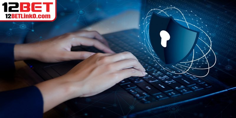 Chính sách bảo mật 12BET là cam kết mạnh mẽ từ nhà cái