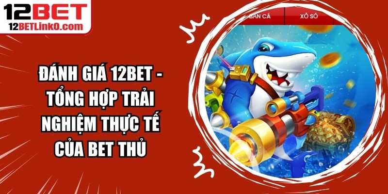 Đánh Giá 12BET